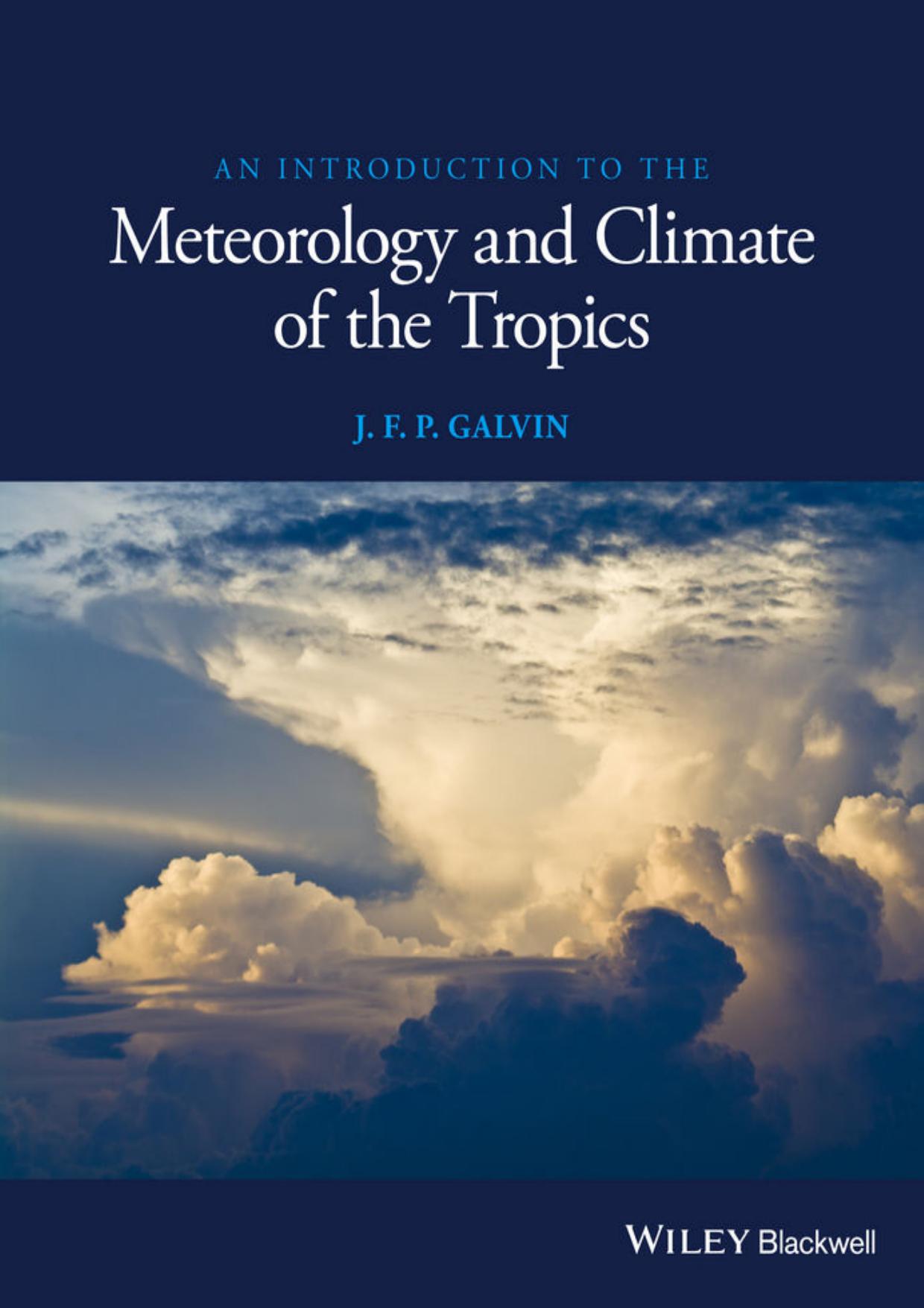 An Introduction to the Meteorology and Climate of the Tropics by J. F. P. Galvin
