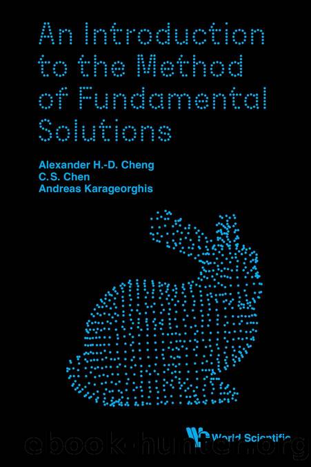An Introduction to the Method of Fundamental Solutions (616 Pages) by Alexander H.-D. Cheng C.S. Chen and Andreas Karageorghis