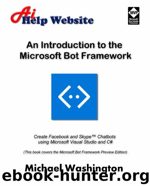 An Introduction to the Microsoft Bot Framework by Michael Washington