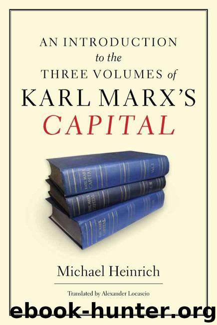 An Introduction to the Three Volumes of Karl Marx's Capital by Heinrich Michael & Locascio Alex