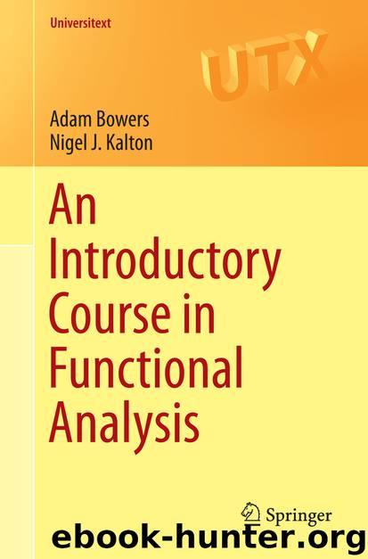 An Introductory Course in Functional Analysis by Adam Bowers & Nigel J. Kalton (deceased)