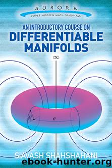 An Introductory Course on Differentiable Manifolds by Siavash Shahshahani