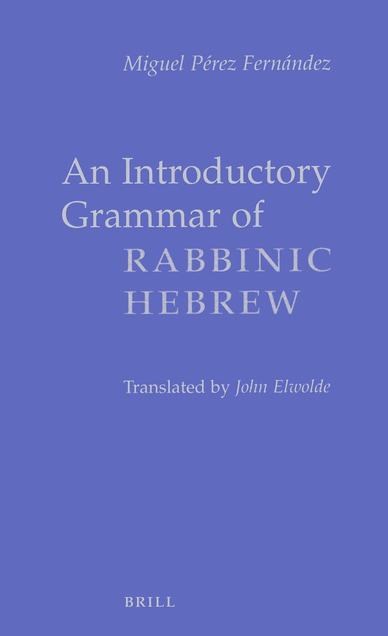 An Introductory Grammar of Rabbinic Hebrew by Miguel Pérez Fernández & trans. John Elwolde