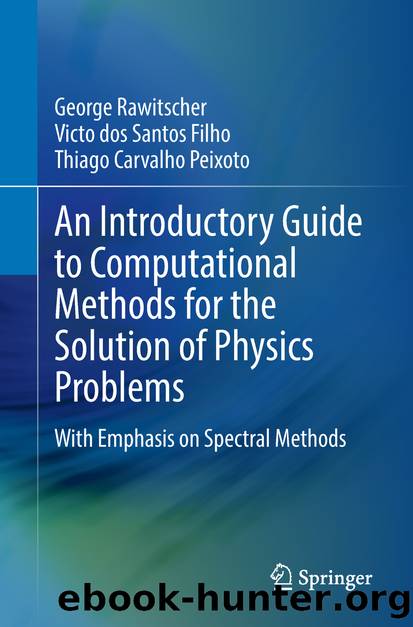 An Introductory Guide to Computational Methods for the Solution of Physics Problems by George Rawitscher & Victo dos Santos Filho & Thiago Carvalho Peixoto