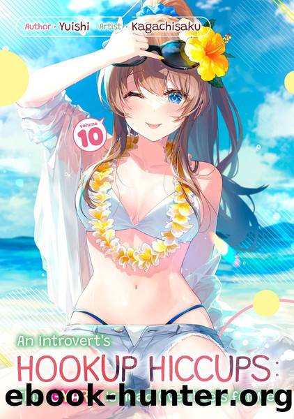 An Introvertâs Hookup Hiccups: This Gyaru Is Head Over Heels for Me! Volume 10 [Parts 1 to 2] by Yuishi