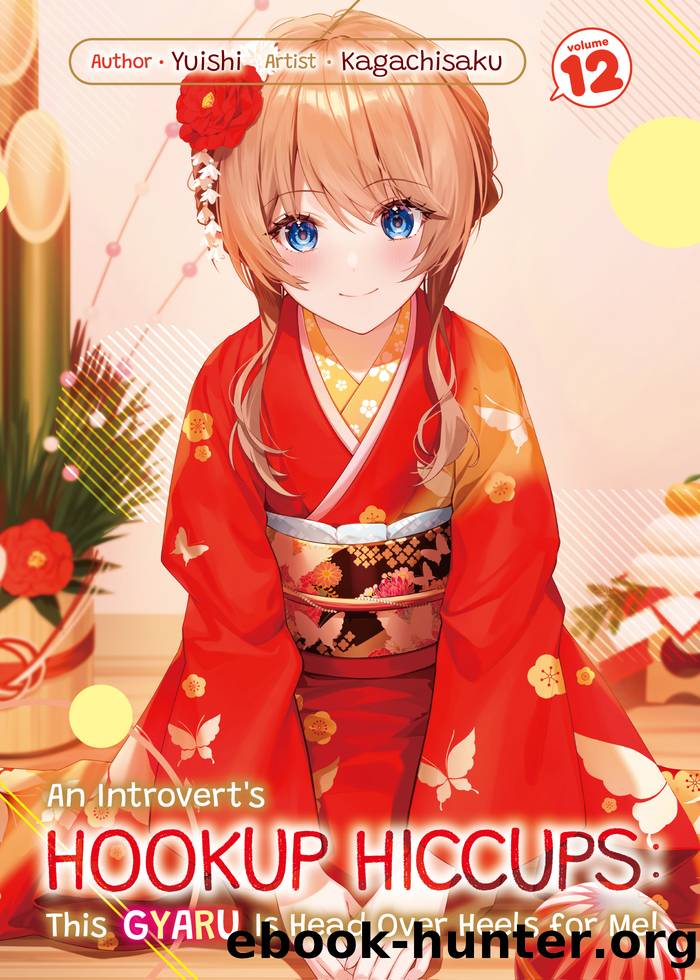 An Introvertâs Hookup Hiccups: This Gyaru Is Head Over Heels for Me! Volume 12 by Yuishi
