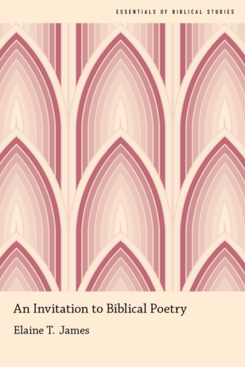 An Invitation to Biblical Poetry (Essentials of Biblical Studies) by Elaine T. James