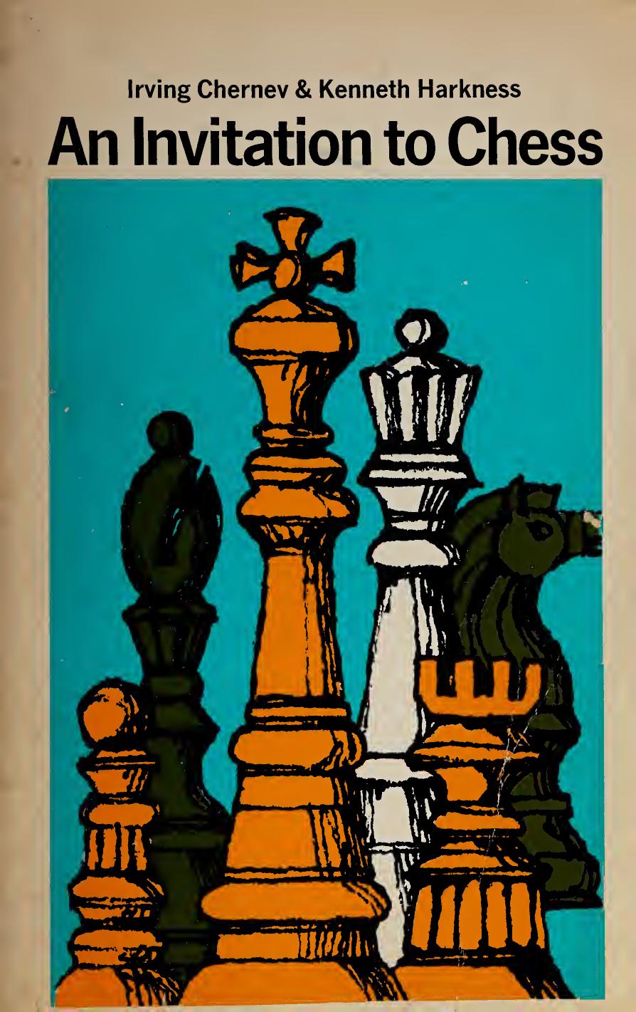 An Invitation to Chess: A Picture Guide to the Royal Game by Irving Chernev Kenneth Harkness
