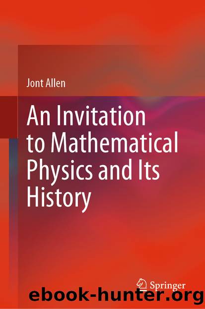 An Invitation to Mathematical Physics and Its History by Jont Allen