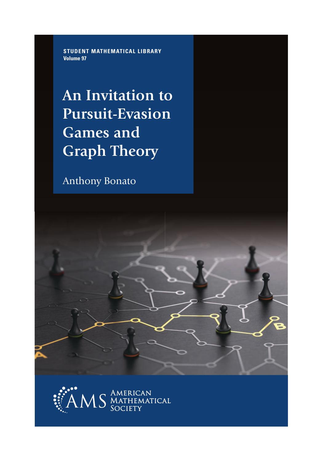 An Invitation to Pursuit-Evasion Games and Graph Theory by Anthony Bonato