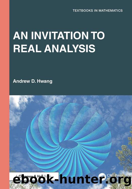 An Invitation to Real Analysis by Andrew D. Hwang