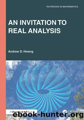 An Invitation to Real Analysis by Hwang Andrew D