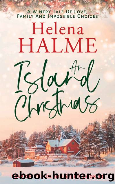An Island Christmas: A Wintry Tale of Love, Family and Impossible Choices (Love on the Island Book 2) by Helena Halme