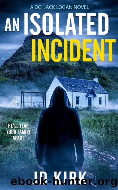 An Isolated Incident (DCI Logan Crime Thrillers Book 11) by JD Kirk