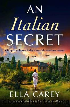 An Italian Secret: Utterly gripping and heartbreaking World War 2 historical fiction (Daughters of Italy Book 1) by Ella Carey