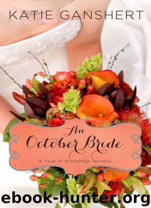 An October Bride (A Year of Weddings Novella Book 11) by Katie Ganshert