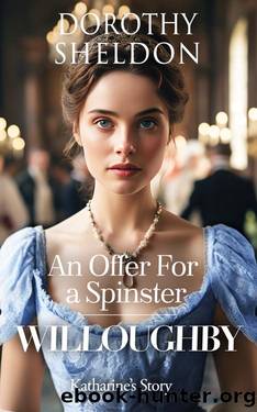 An Offer for a Spinster: A Historical Regency Romance Novel (Willoughbys Book 1) by Dorothy Sheldon