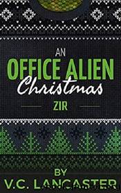 An Office Alien Christmas: Zir (Office Aliens #4.3) by V.C. Lancaster
