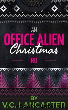 An Office Alien Christmas- Ro by V C Lancaster