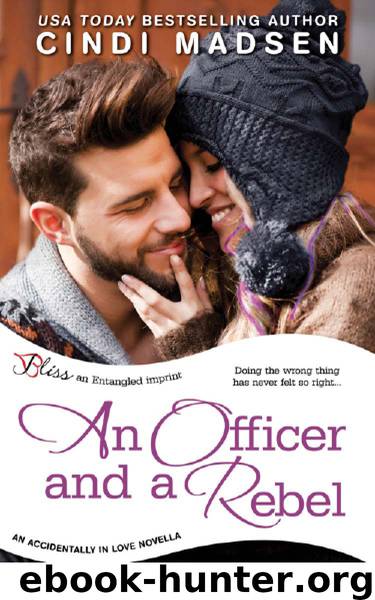 An Officer and a Rebel: An Accidentally in Love Novella (Entangled Bliss) by Cindi Madsen