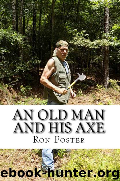 An Old Man And His Axe: A Prepper fiction book of survival in an EMP grid down post apocalyptic world (Old Preppers Die Hard 1) by Ron Foster