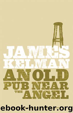 An Old Pub Near the Angel by Kelman James