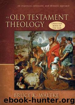 An Old Testament Theology by Bruce K. Waltke & Charles Yu