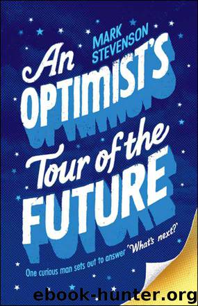 An Optimist’s Tour of the Future by Mark Stevenson