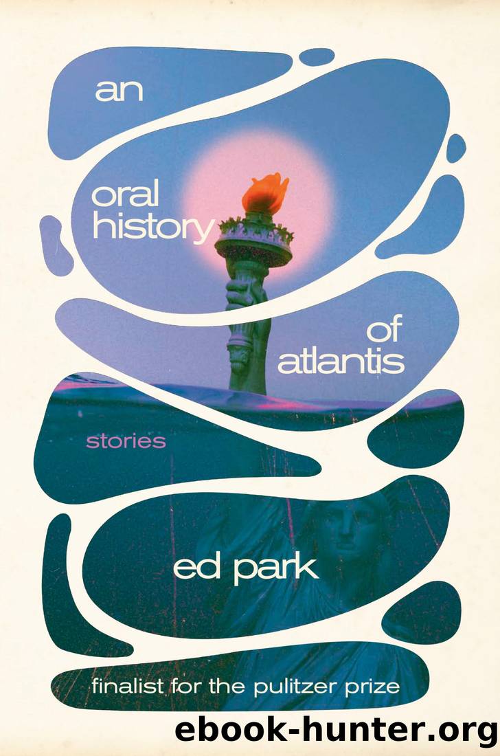 An Oral History of Atlantis: Stories by Ed Park