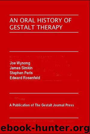 An Oral History of Gestalt Therapy by Polster Erving & From Isadore & Perls Frederick & Wysong Joe