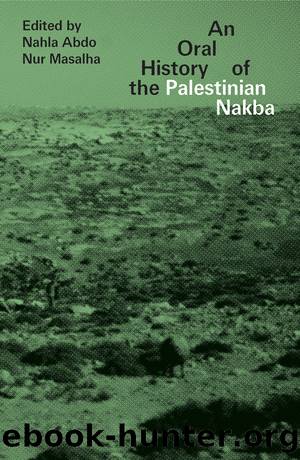 An Oral History of the Palestinian Nakba by Abdo Doctor Nahla; Masalha Nur;
