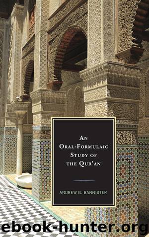 An Oral-Formulaic Study of the Qur'an by Bannister Andrew G.;