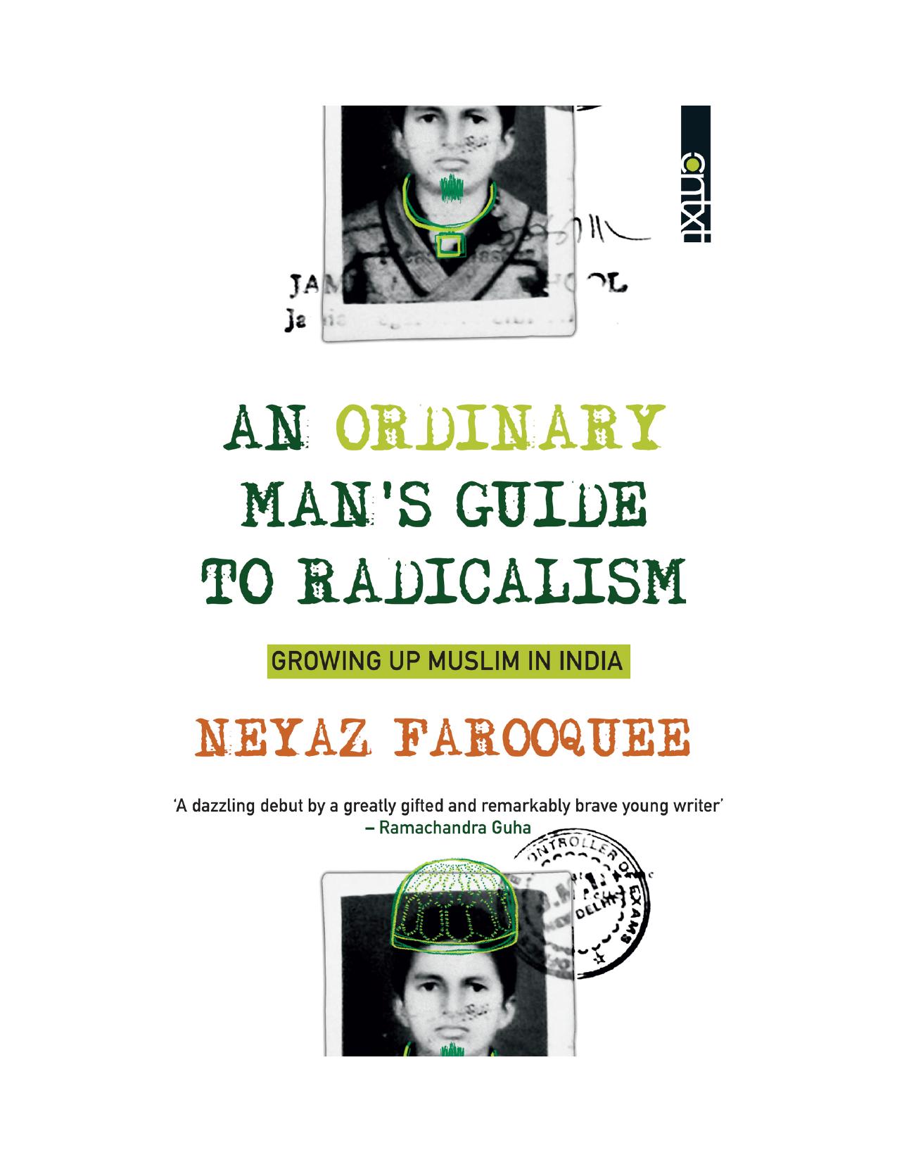An Ordinary Man's Guide to Radicalism: Growing Muslim in India by Neyaz Farooquee