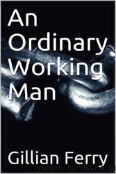 An Ordinary Working Man by Gillian Ferry