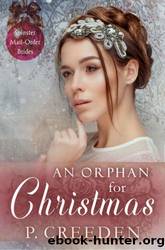 An Orphan For Christmas (Spinster Mail-Order Brides 13) by P Creeden