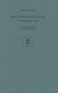 An Ottoman Mentality: The World of Evliya Celebi (Ottoman Empire and Its Heritage) by Robert Dankoff