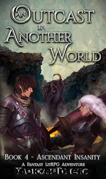 An Outcast in Another World 4: A Fantasy LitRPG Adventure (Book 4 - Ascendant Insanity) by KamikazePotato