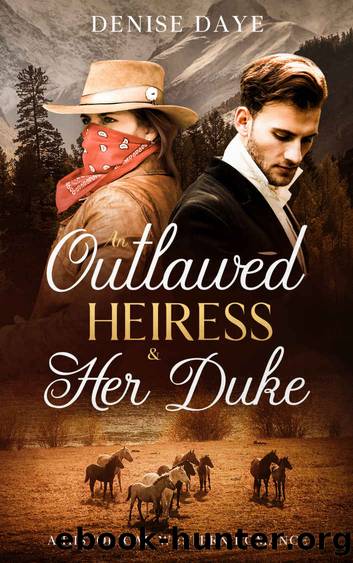 An Outlawed Heiress and Her Duke by Denise Daye