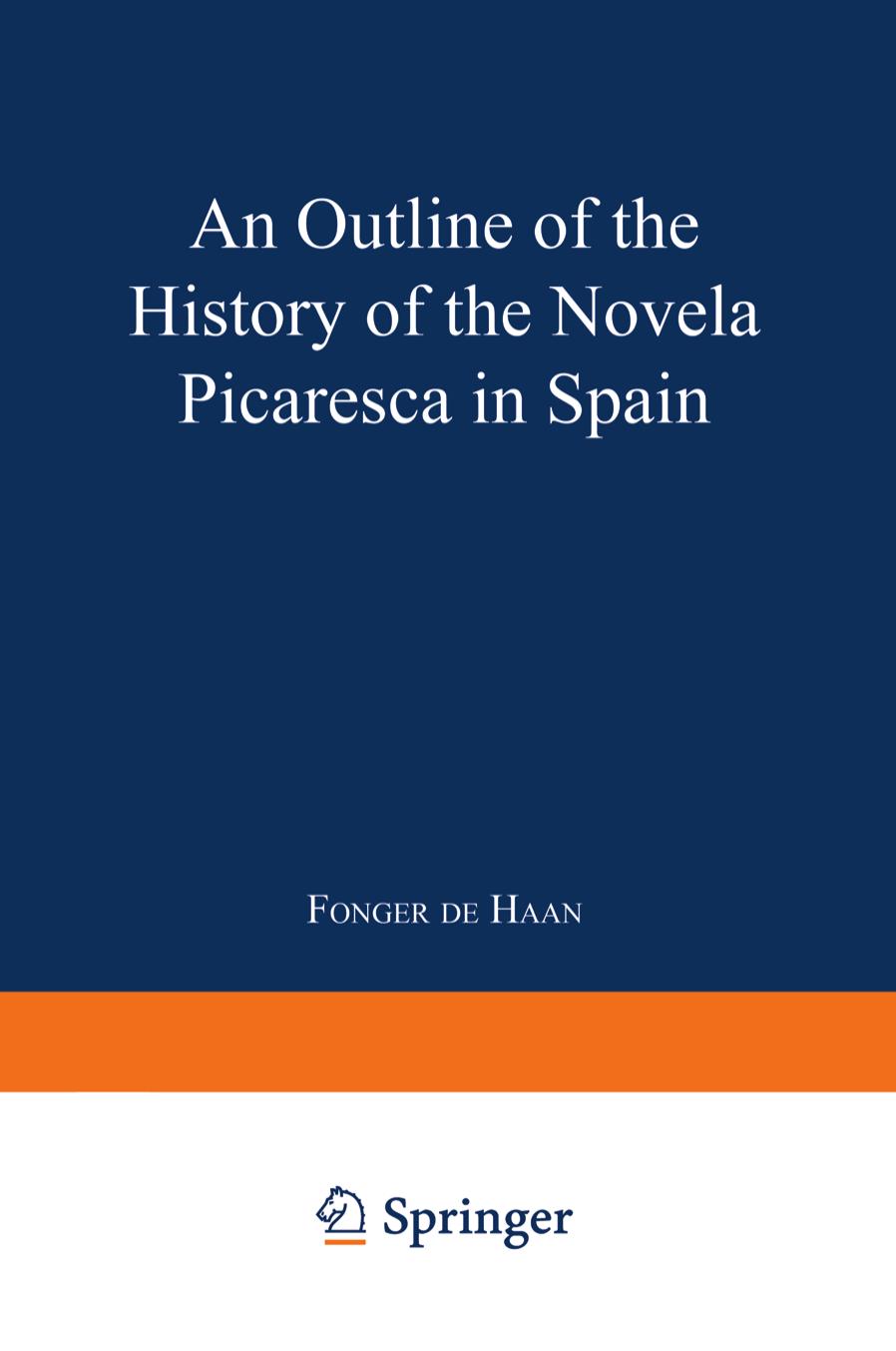 An Outline of the History of the Novela Picaresca in Spain by Fonger De Haan (auth.)
