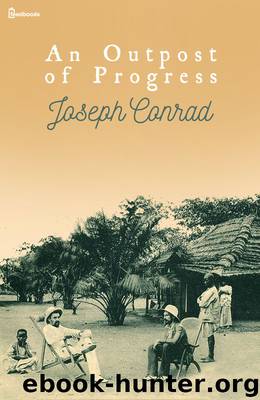 An Outpost of Progress by Joseph Conrad