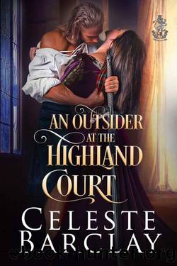 An Outsider at the Highland Court: A Secret Lovers Highland Romance (The Highland Ladies Book 14) by Celeste Barclay