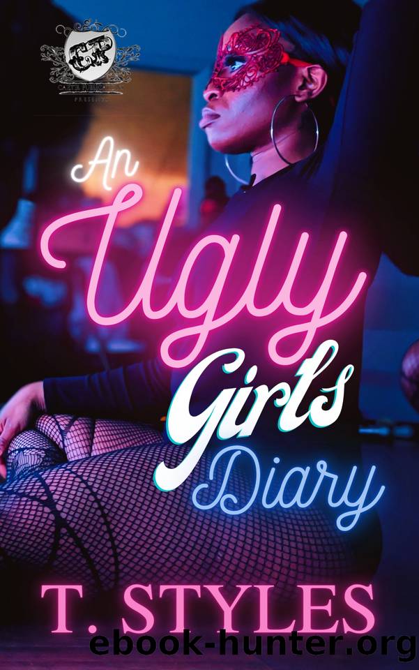 An Ugly Girl's Diary (The Cartel Publications Presents) by T. Styles