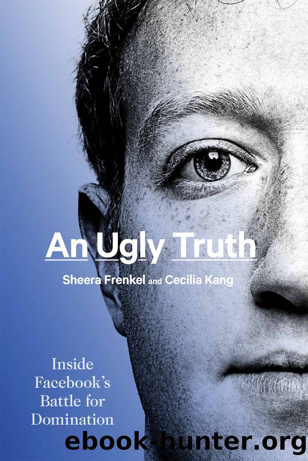 An Ugly Truth: Inside Facebook's Battle for Domination by Sheera Frenkel & Cecilia Kang