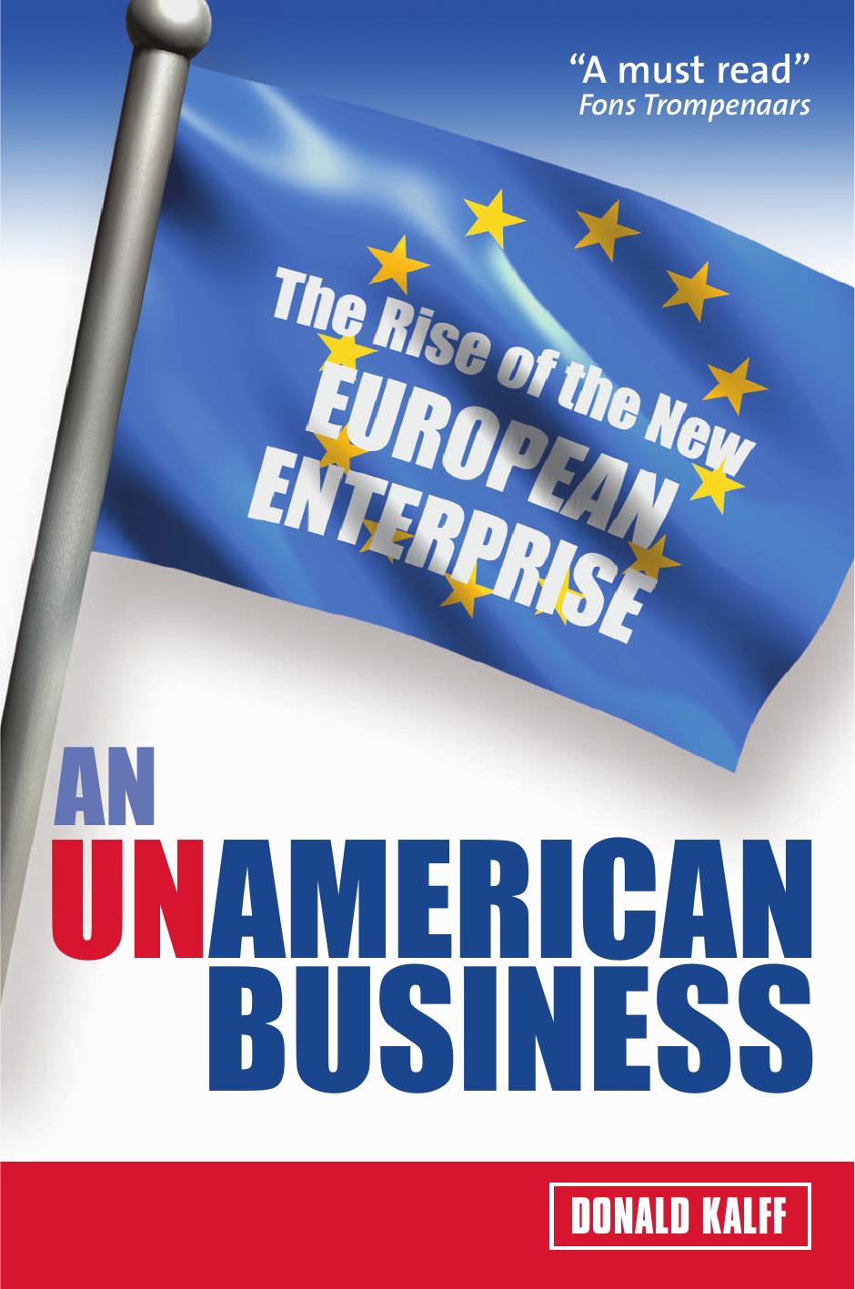 An Unamerican Business: The Rise of the New European Enterprise by Donald Kalff