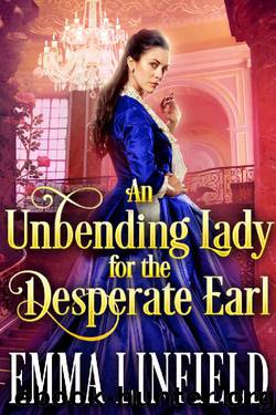 An Unbending Lady for the Desperate Earl: A Historical Regency Romance Novel by Emma Linfield & Cobalt Fairy