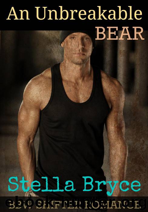 An Unbreakable Bear: BBW Shifter Romance by Stella Bryce