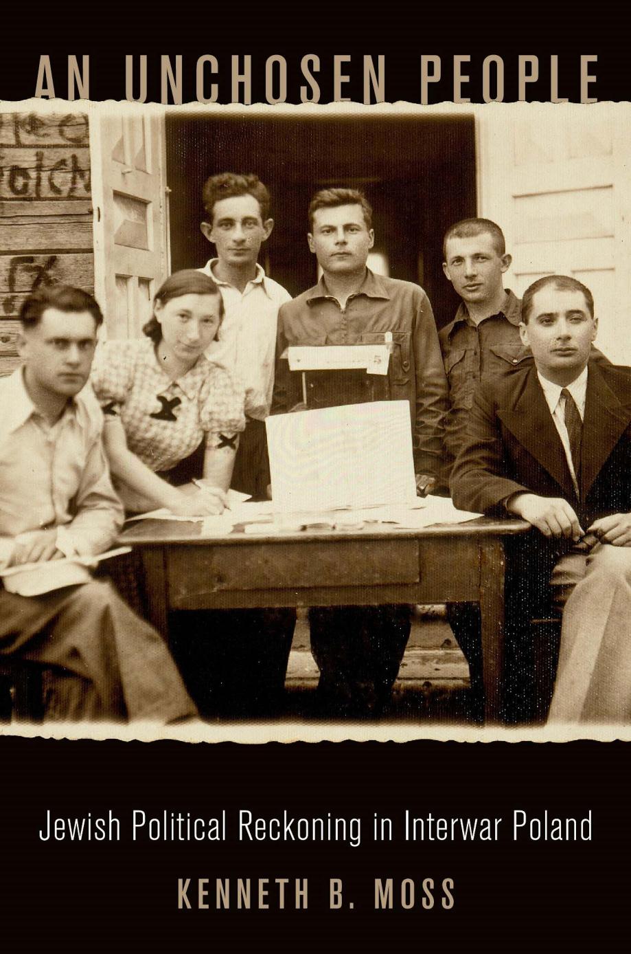 An Unchosen People: Jewish Political Reckoning in Interwar Poland by Kenneth B. Moss