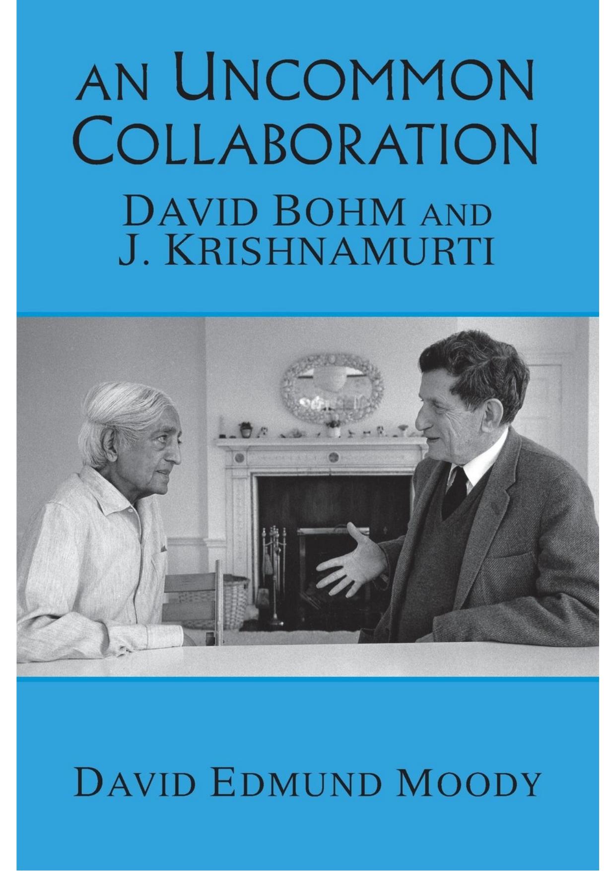 An Uncommon Collaboration: David Bohm and J. Krishnamurti by David Edmund Moody
