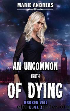 An Uncommon Truth of Dying (Broken Veil Book 2) by Marie Andreas