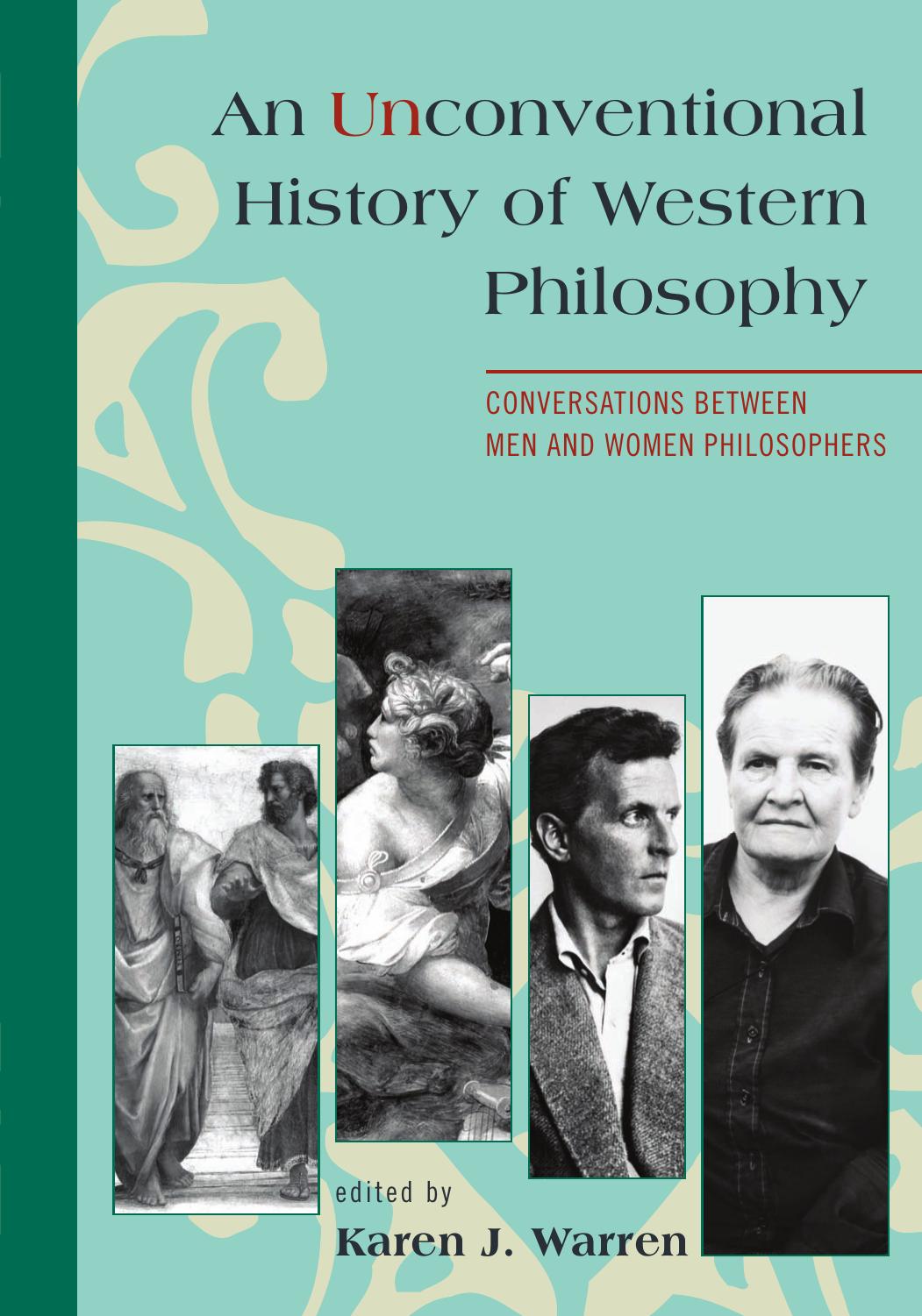 An Unconventional History of Western Philosophy: Conversations Between Men and Women Philosophers by Karen J. Warren